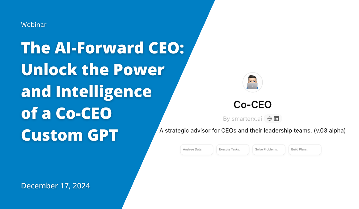 The AI-Forward CEO:Unlock the Power and Intelligence of a Co-CEO Custom GPT